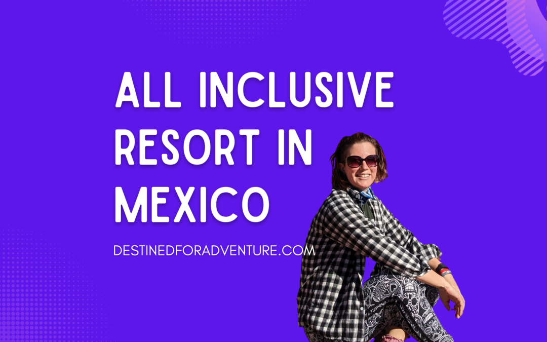 My First Time At An All-Inclusive Resort In Mexico