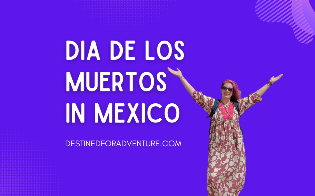 Celebrating Dia de los Muertos in Mexico