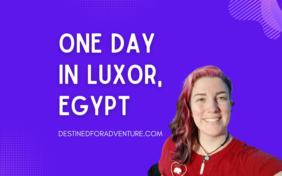 One Day in Luxor, Egypt