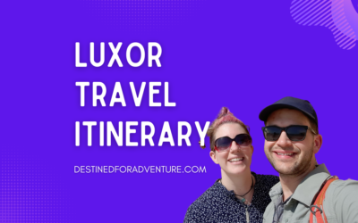 Travel Itinerary for Luxor: How to Spend 4 Days in Egypt