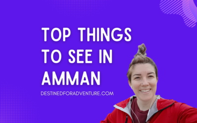 Top 3 Things to See in Amman, Jordan’s Capital