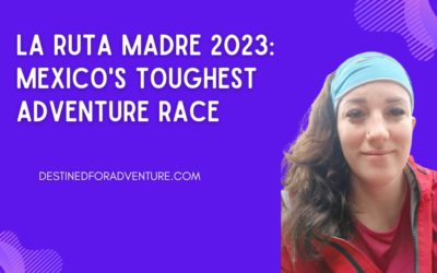 La Ruta Madre 2023 – Mexico’s Toughest Adventure Race