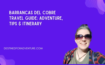 Barrancas del Cobre Travel Guide: Adventure, Tips & Itinerary