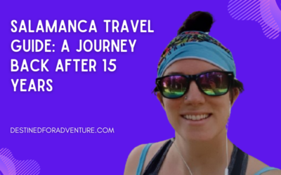 Salamanca Travel Guide: A Journey Back After 15 Years