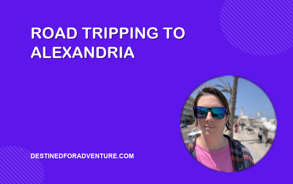 Road Tripping to Alexandria: Sandstorms, Scuba, and Seafood Feasts on Egypt’s Northern Coast