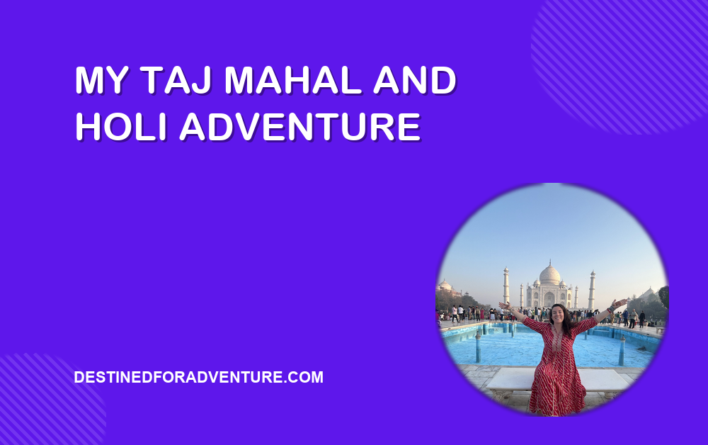 From Police Detention to a Pink-Stained Phone Case: My Unforgettable Taj Mahal & Holi Adventure in Agra