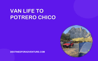 Driving a Van to Monterrey and El Potrero Chico: Border Crossing, Permits, Safety, and Where to Camp
